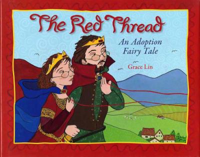 The red thread : an adoption fairy tale /