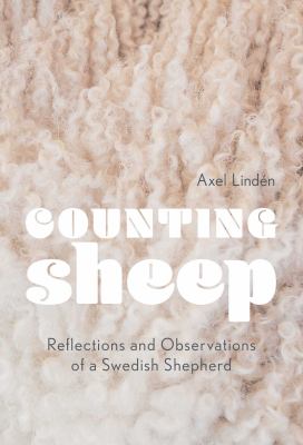 Counting sheep : reflections and observations of a Swedish shepherd /