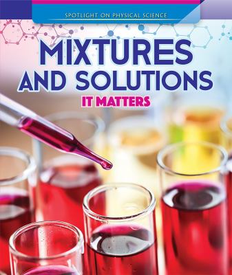 Mixtures and solutions : it matters /