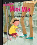 Mini Mia and her darling uncle / Pija Lindenbaum ; translated by Elisabeth Kallick Dyssegaard.
