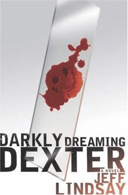 Darkly dreaming Dexter : a novel /