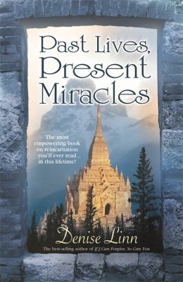 Past lives, present miracles /