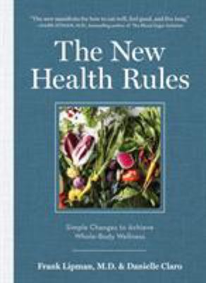 The new health rules : simple changes to achieve whole-body wellness /