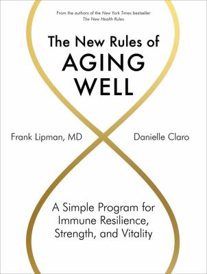 The new rules of aging well : a simple program for immune resilience, strength, and vitality /