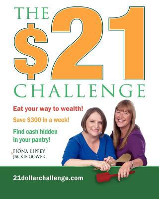 The $21 challenge : we show you how to feed your family with $21 for one whole week! /
