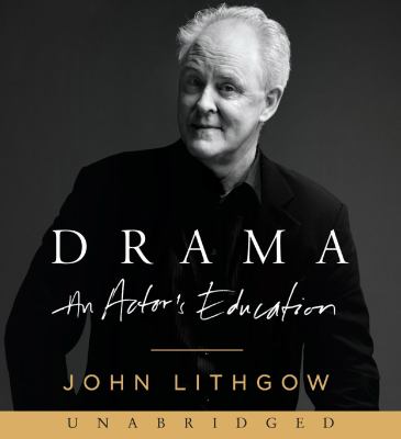 Drama [compact disc, unabridged] : an actor's education /