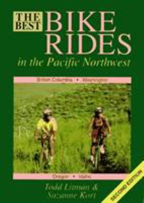 The best bike rides in the Pacific Northwest : British Columbia, Idaho, Oregon, Washington /