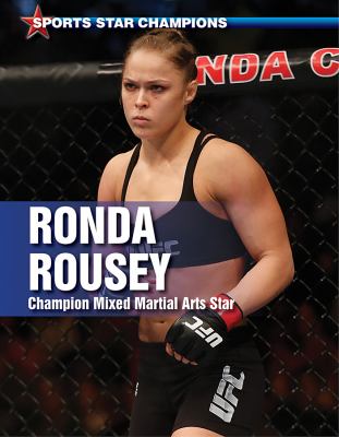 Ronda Rousey : champion mixed martial arts star /