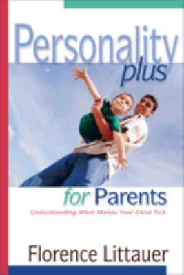 Personality plus for parents : understanding what makes your child tick /