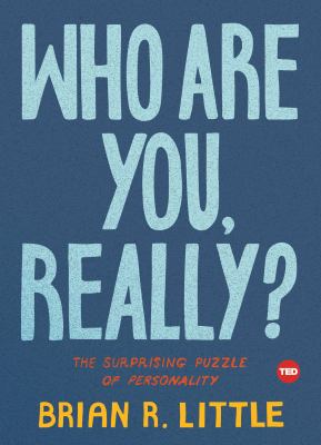 Who are you, really? : the surprising puzzle of personality /