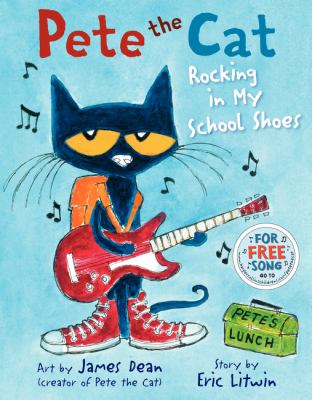 Pete the cat : rocking in my school shoes /