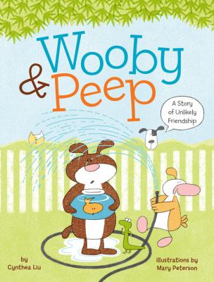 Wooby & Peep : a story of unlikely friendship /