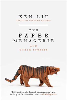 The paper menagerie and other stories [ebook].