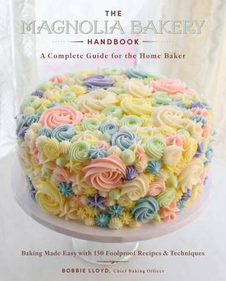 The Magnolia Bakery handbook : a complete guide for the home baker /