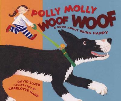 Polly Molly Woof Woof : a book about being happy /