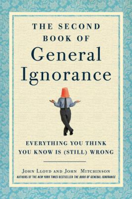 The second book of general ignorance : everything you think you know is (still) wrong /