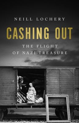 Cashing out : the flight of Nazi treasure, 1945-1948 /