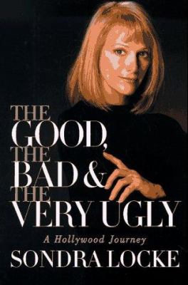 The good, the bad, and the very ugly : a Hollywood journey /