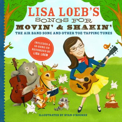 Lisa Loeb's songs for movin' & shakin' : The air band song and other toe-tapping tunes /