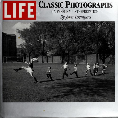 Life classic photographs : a personal interpretation /
