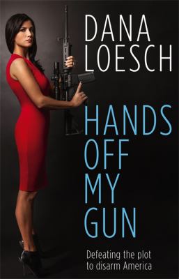 Hands off my gun : defeating the plot to disarm America /