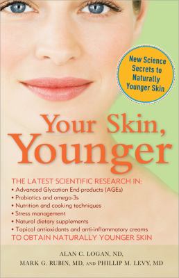 Your skin, younger : new science secrets to naturally younger skin /