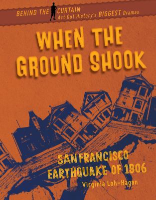 When the ground shook : San Francisco Earthquake of 1906 /