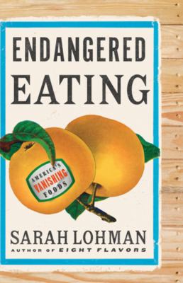 Endangered eating : America's vanishing foods /