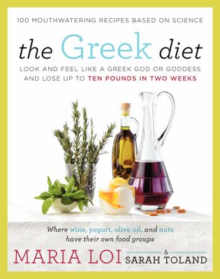 The Greek diet : look and feel like a Greek god or goddess and lose up to ten pounds in two weeks /