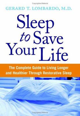 Sleep to save your life : the complete guide to living longer and healthier through restorative sleep /