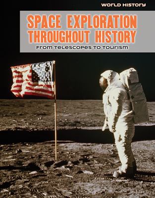 Space exploration throughout history : from telescopes to tourism /