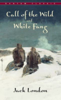The call of the wild ; and, White Fang /