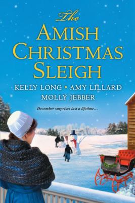 The Amish Christmas sleigh / $c Kelly Long, Amy Lillard, Molly Jebber.