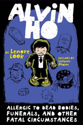 Alvin Ho : allergic to dead bodies, funerals, and other fatal circumstances ; /