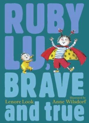 Ruby Lu, brave and true /