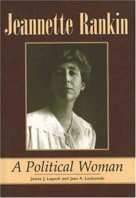 Jeannette Rankin : a political woman /