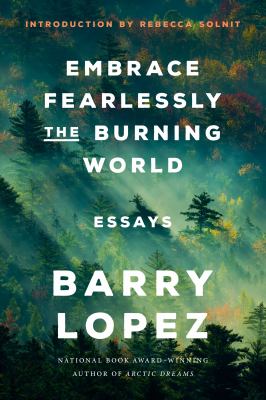 Embrace fearlessly the burning world : essays /