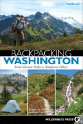 Backpacking Washington : from volcanic peaks to rainforest valleys /