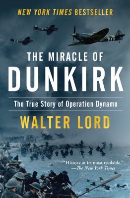 The miracle of Dunkirk : the true story of Operation Dynamo /