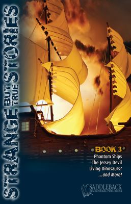 Strange but true stories. Book 3, Phantom ships, the Jersey Devil, living dinosaurs?-- and more! /