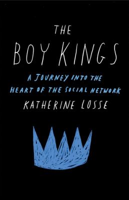 The boy kings : a journey into the heart of the social network /