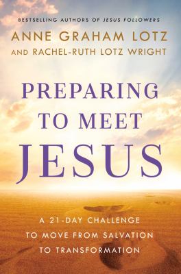 Preparing to meet Jesus : a 21-day challenge to move from salvation to transformation /