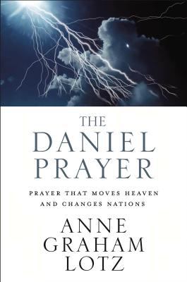 The Daniel prayer : prayer that moves heaven and changes nations /