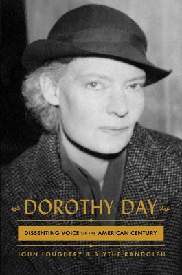 Dorothy Day : dissenting voice of the American century /