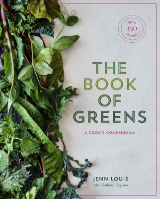 The book of greens : a cook's compendium of 40 varieties, from arugula to watercress, with more than 175 recipes /