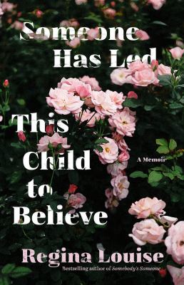 Someone has led this child to believe : a memoir /