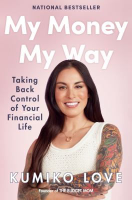 My money my way : taking back control of your financial life /