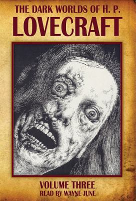 The dark worlds of H.P. Lovecraft. Volume 3 [compact disc, unabridged].