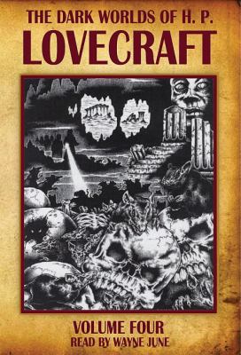 The dark worlds of H.P. Lovecraft. Volume 4 [compact disc, unabridged].