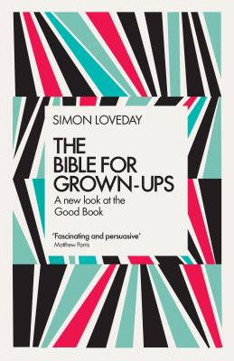 The Bible for grown-ups : a new look at the good book /